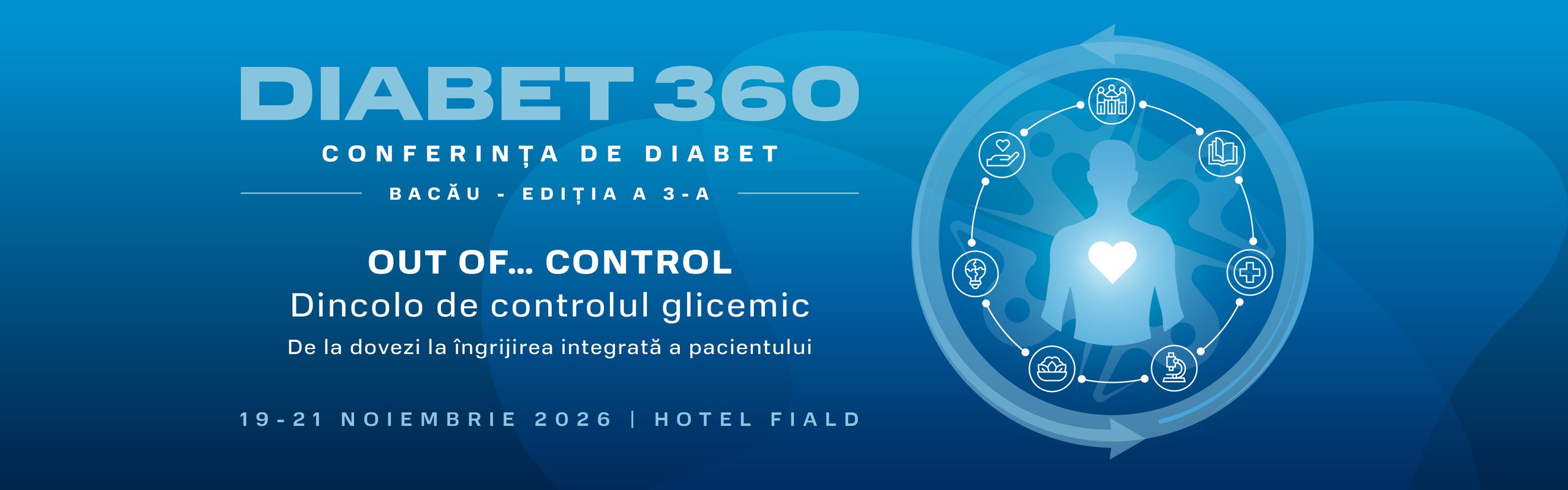 Diabet 360 – Conferința de Diabet, Bacău, ediția a 3-a, Out of… control – Dincolo de controlul glicemic, 19–21 noiembrie 2026, Hotel Fiald